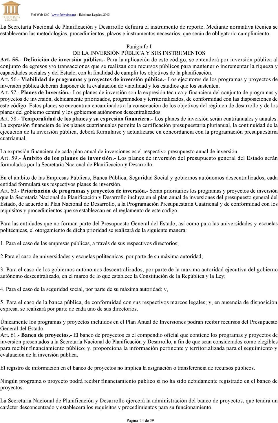Parágrafo I DE LA INVERSIÓN PÚBLICA Y SUS INSTRUMENTOS Art. 55.- Definición de inversión pública.