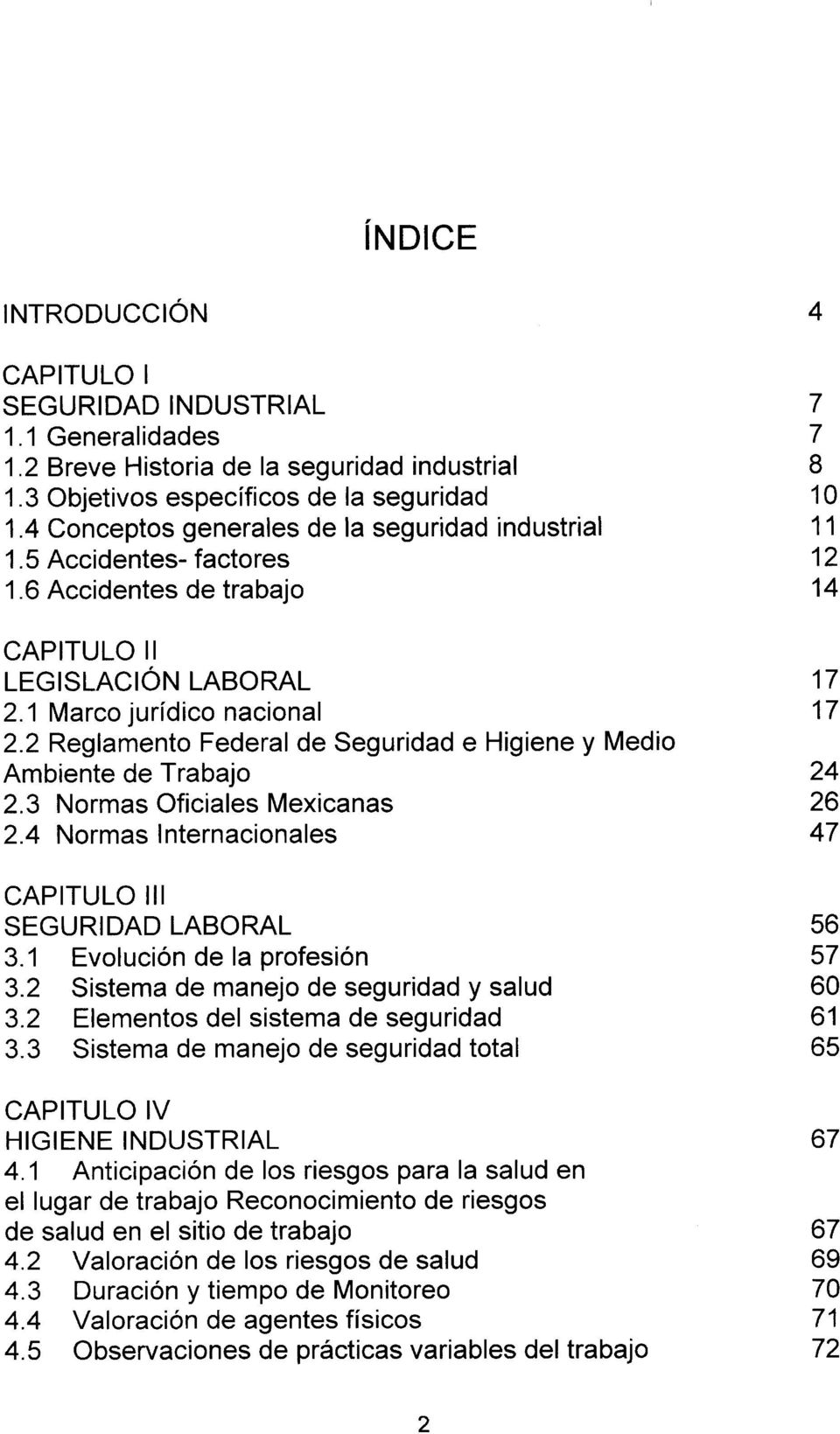 3 Normas Oficiales Mexicanas 2.4 Normas Internacionales CAPITULO I I I SEGURIDAD LABORAL 3.1 Evolución de la profesión 3.2 Sistema de manejo de seguridad y salud 3.