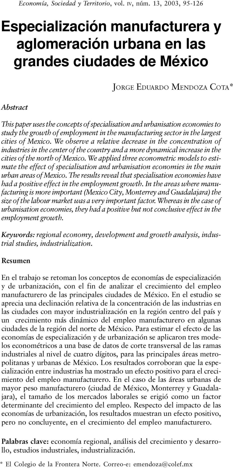 and urbanisation economies to study the growth of employment in the manufacturing sector in the largest cities of Mexico.