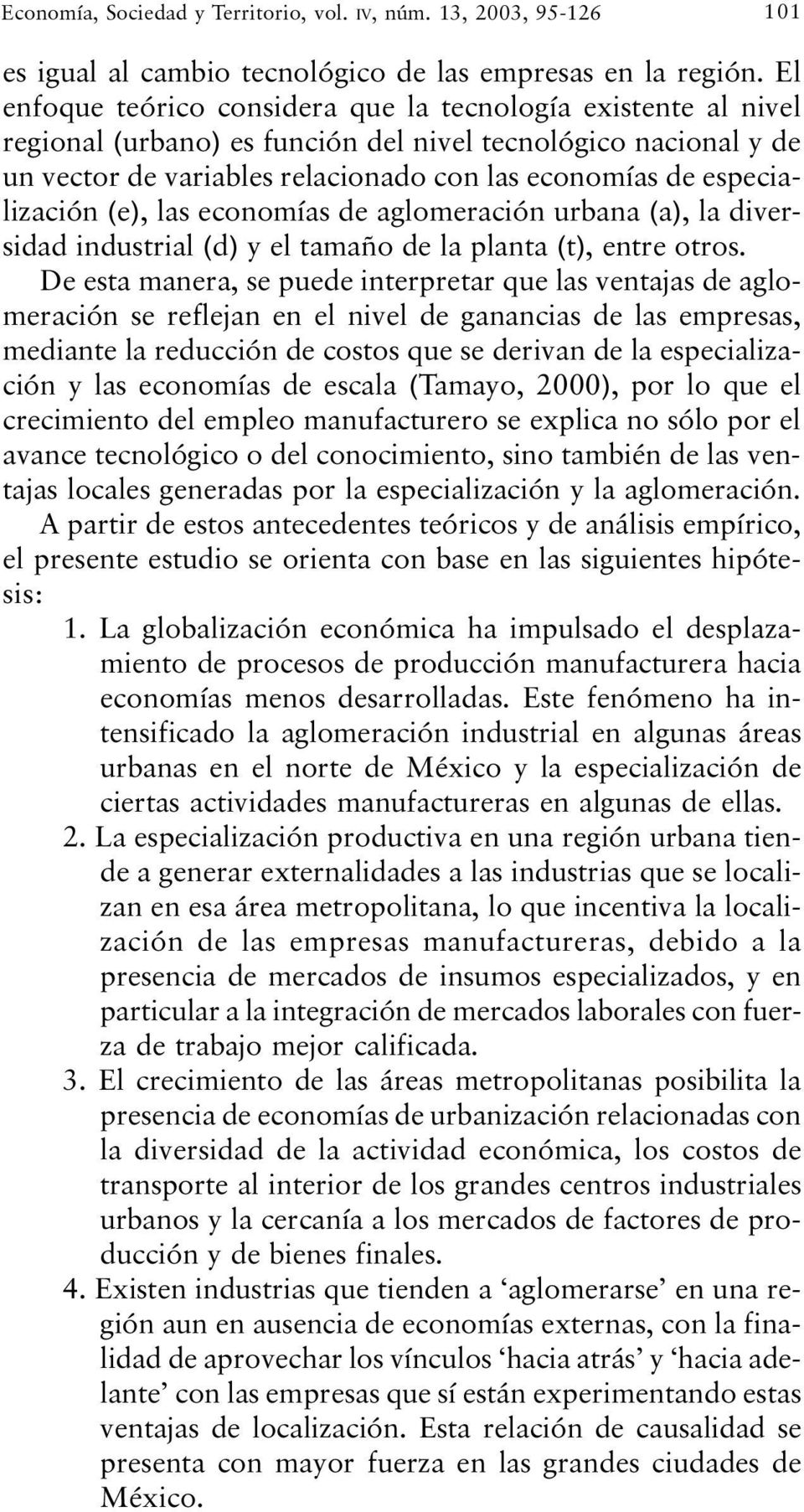 especialización (e), las economías de aglomeración urbana (a), la diversidad industrial (d) y el tamaño de la planta (t), entre otros.