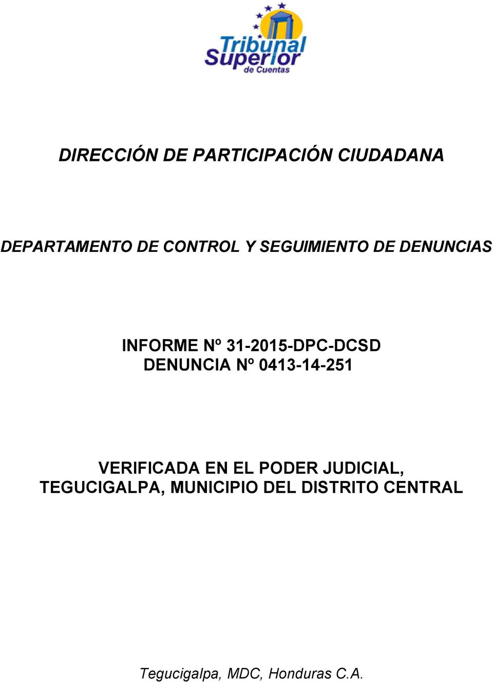 DENUNCIA Nº 0413-14-251 VERIFICADA EN EL PODER JUDICIAL,