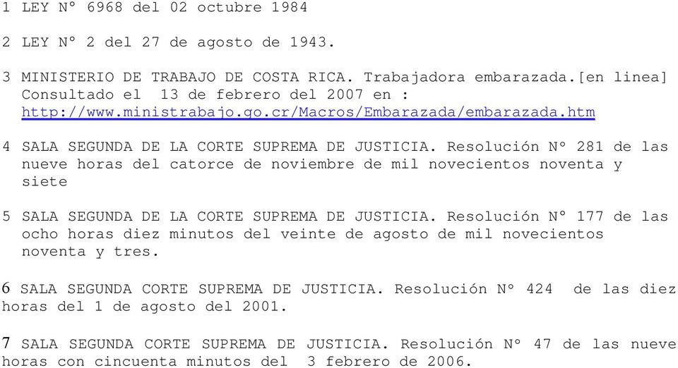 Resolución Nº 281 de las nueve horas del catorce de noviembre de mil novecientos noventa y siete 5 SALA SEGUNDA DE LA CORTE SUPREMA DE JUSTICIA.