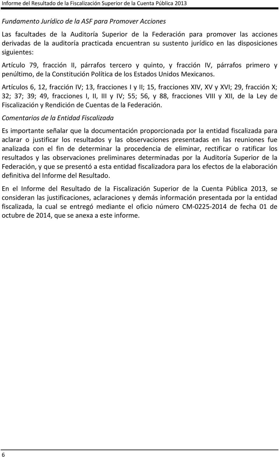 párrafos primero y penúltimo, de la Constitución Política de los Estados Unidos Mexicanos.