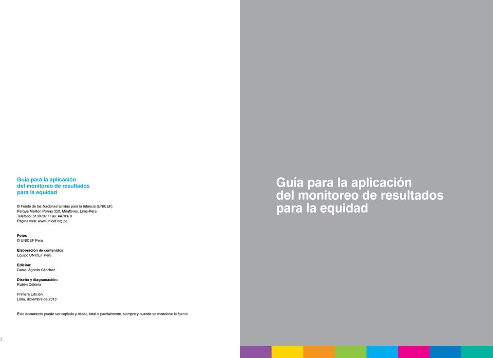 pe Guía para la aplicación del monitoreo de resultados para la equidad Fotos UNICEF Perú Elaboración de contenidos: Equipo UNICEF Perú.