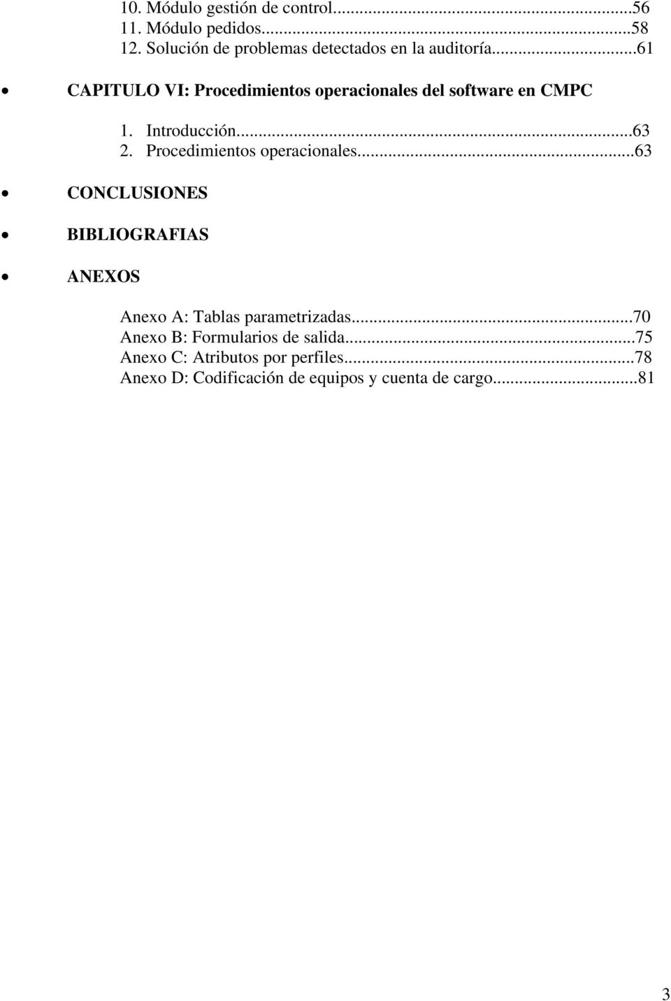 ..61 CAPITULO VI: Procedimientos operacionales del software en CMPC 1. Introducción...63 2.
