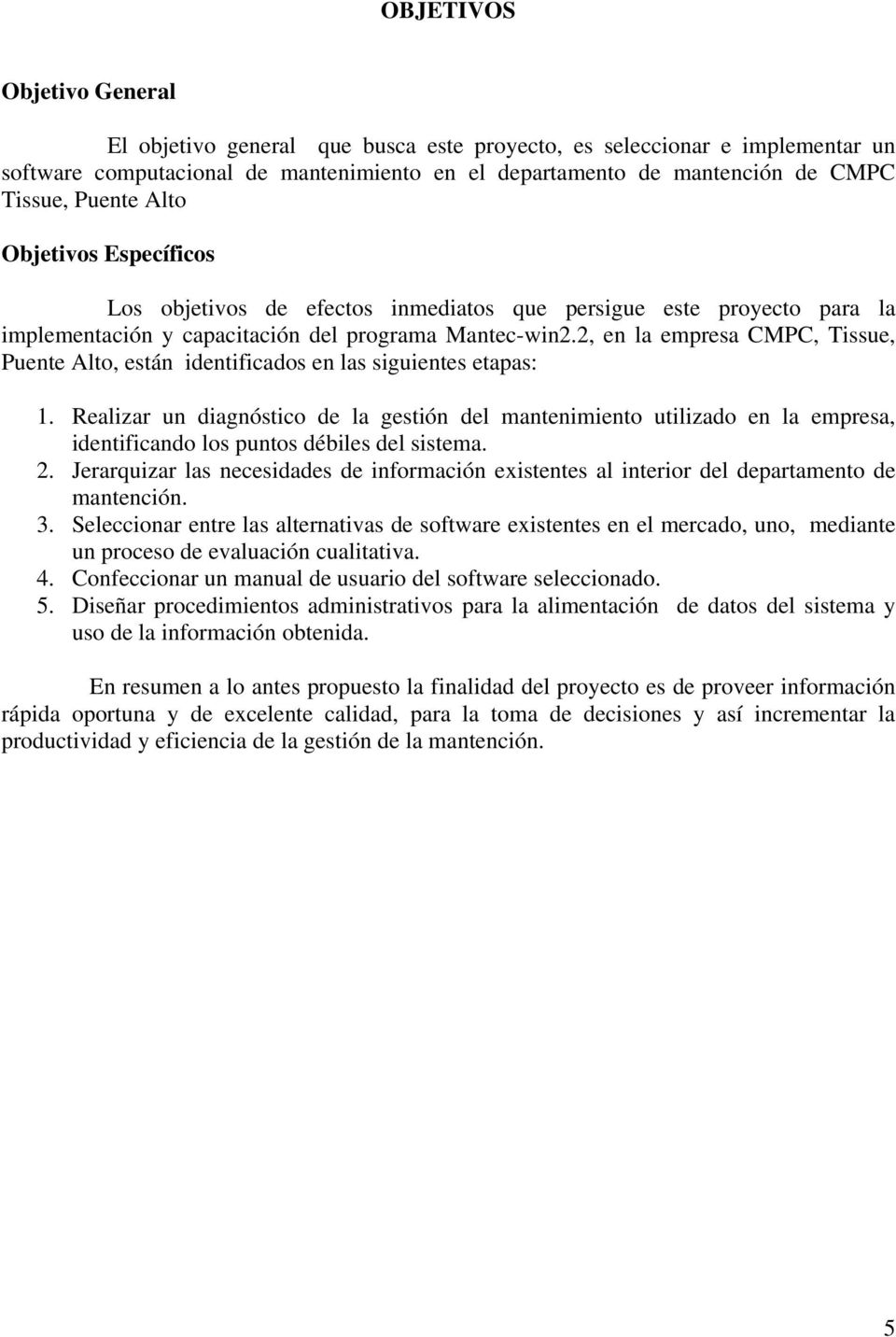 2, en la empresa CMPC, Tissue, Puente Alto, están identificados en las siguientes etapas: 1.