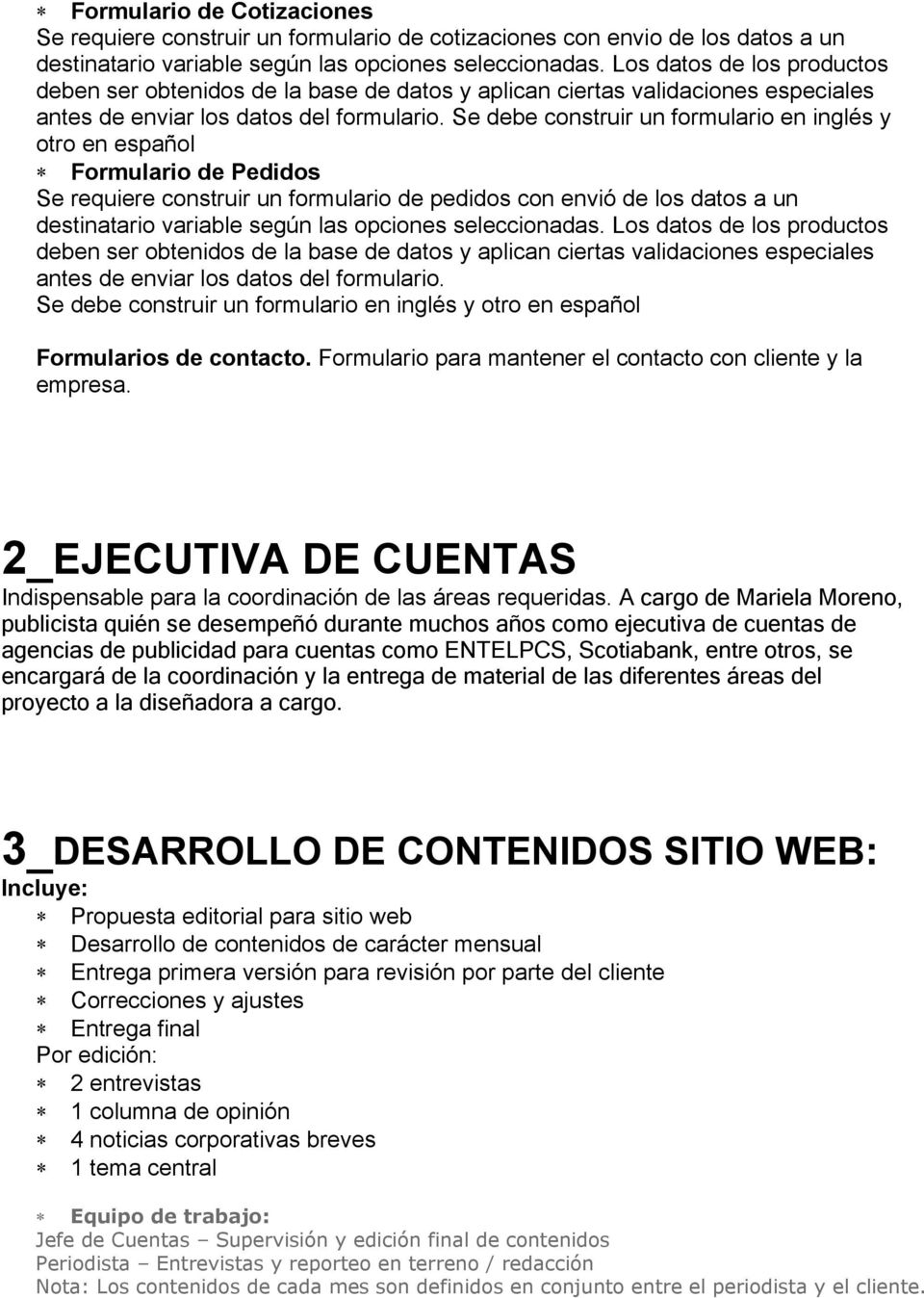 Se debe construir un formulario en inglés y otro en español Formulario de Pedidos Se requiere construir un formulario de pedidos con envió de los datos a un destinatario variable según las opciones