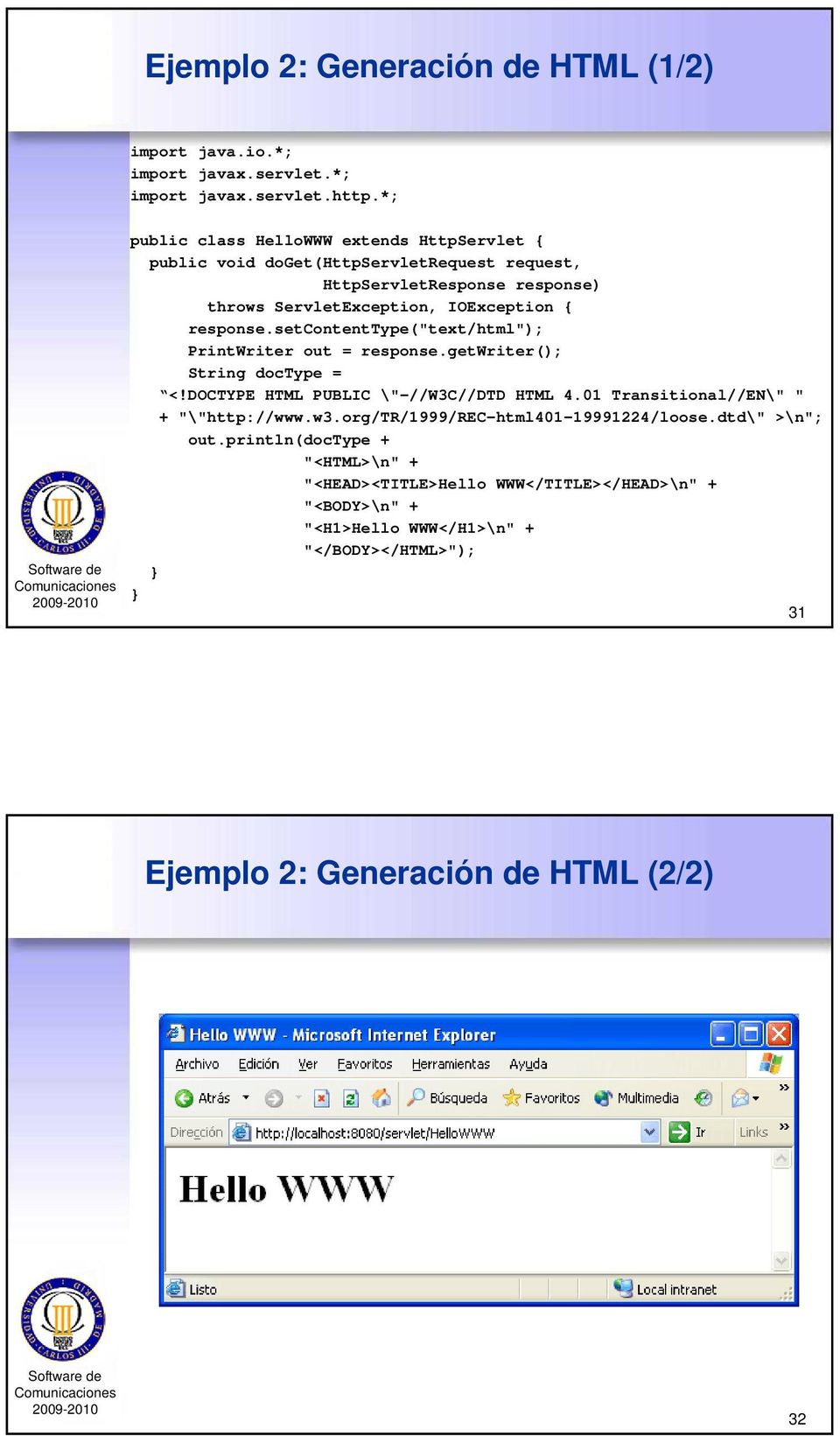 response.setcontenttype("text/html"); PrintWriter out = response.getwriter(); String doctype = <!DOCTYPE HTML PUBLIC \"-//W3C//DTD HTML 4.