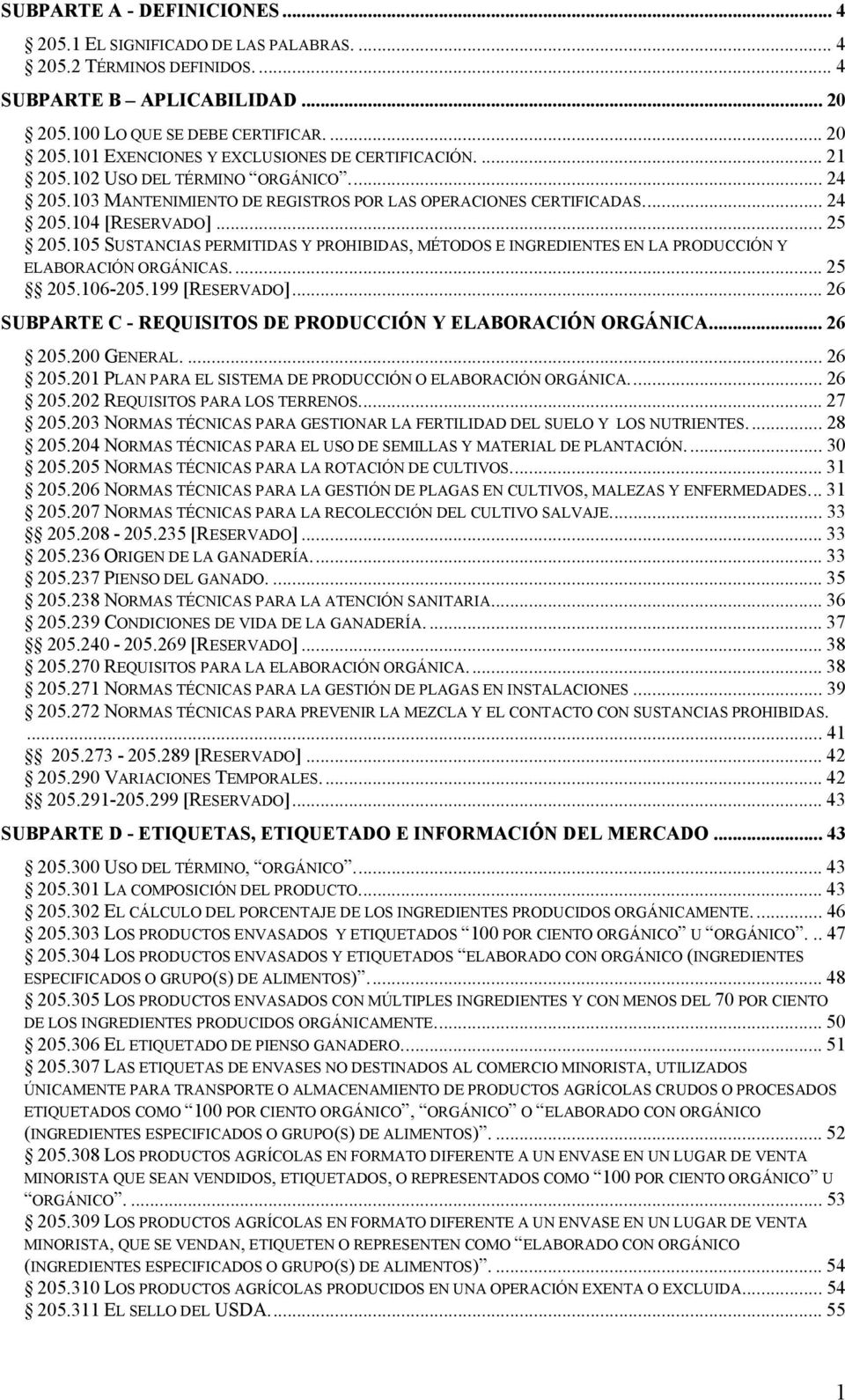 105 SUSTANCIAS PERMITIDAS Y PROHIBIDAS, MÉTODOS E INGREDIENTES EN LA PRODUCCIÓN Y ELABORACIÓN ORGÁNICAS... 25 205.106-205.199 [RESERVADO].