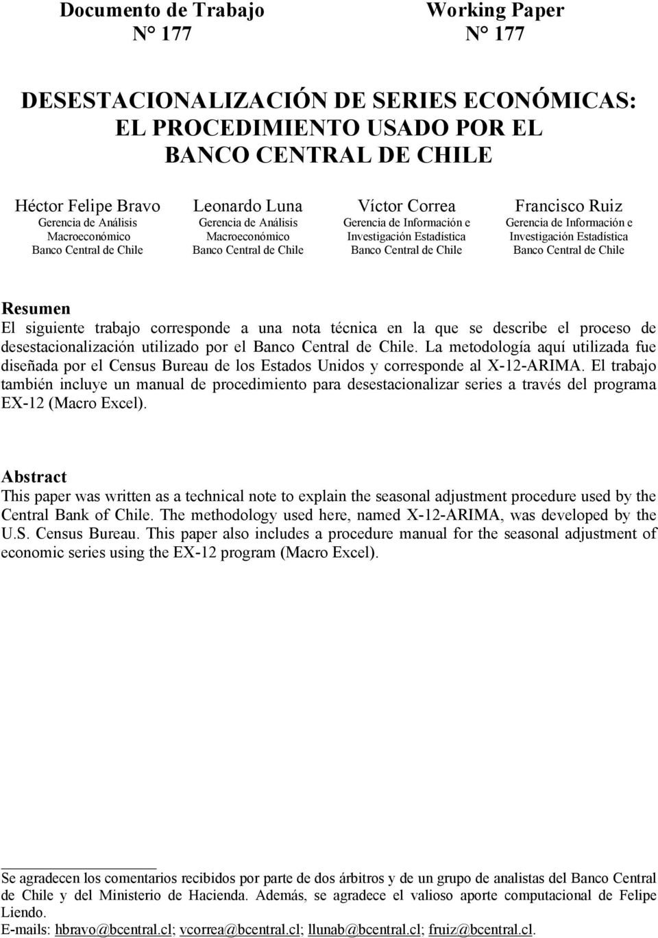 Gerencia de Información e Invesigación Esadísica Banco Cenral de Chile Resumen El siguiene rabajo corresponde a una noa écnica en la que se describe el proceso de desesacionalización uilizado por el