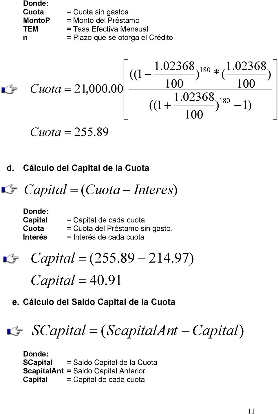 Cálculo del Capital de la Capital ( Interes Capital Capital de cada cuota del Préstamo sin gasto.
