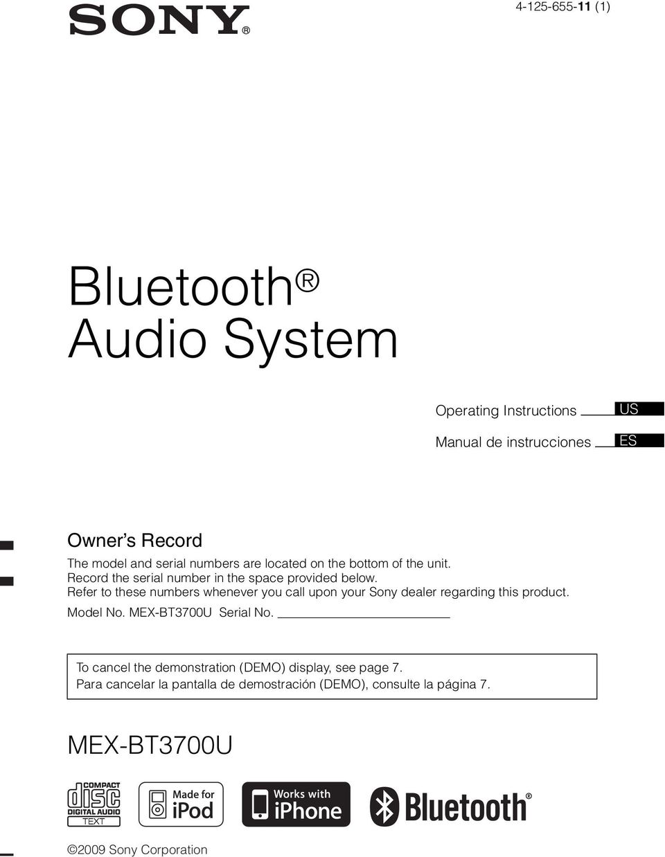 Refer to these numbers whenever you call upon your Sony dealer regarding this product. Model No. MEX-BT3700U Serial No.