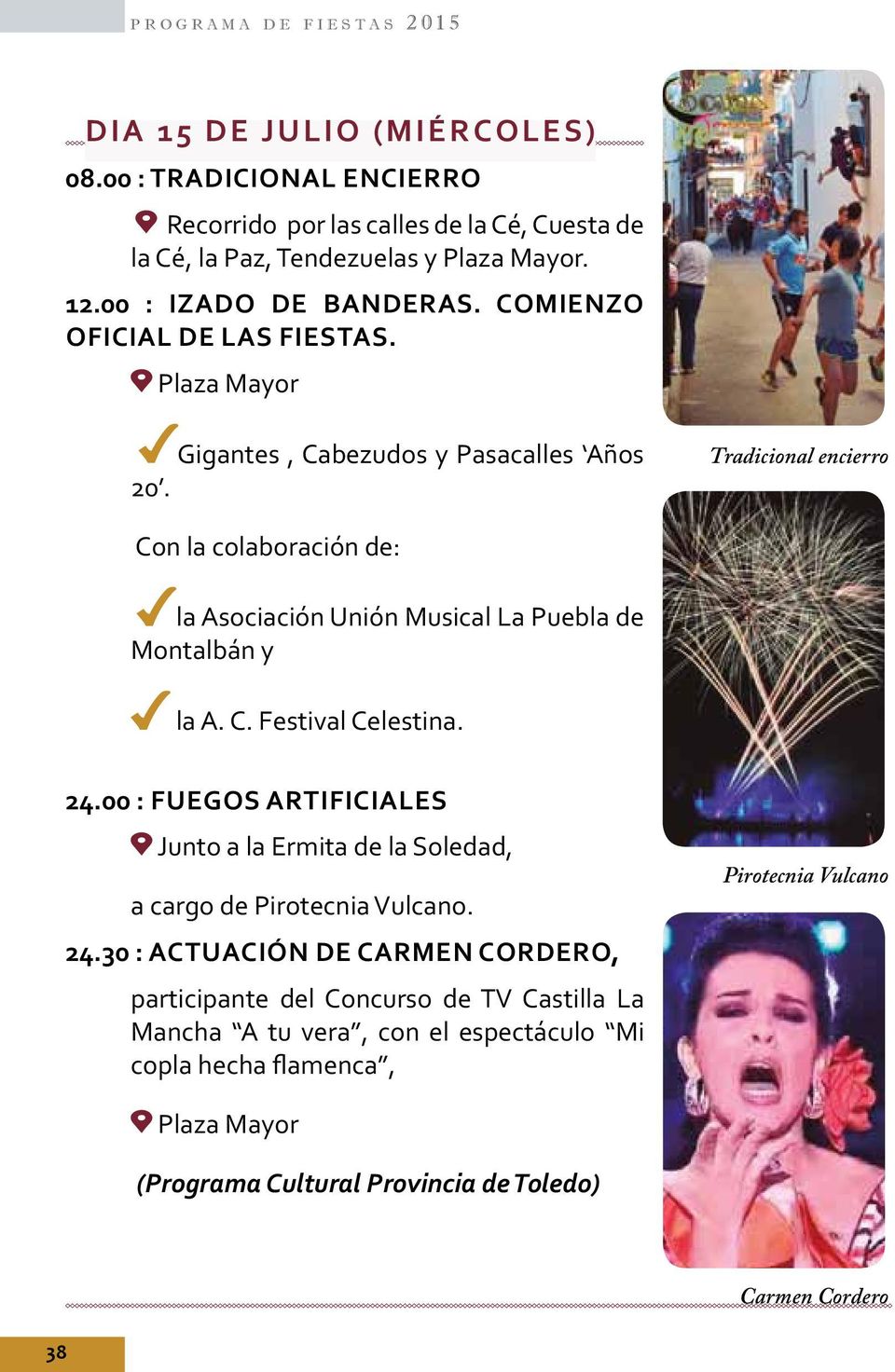 Tradicional encierro Con la colaboración de: la Asociación Unión Musical La Puebla de Montalbán y la A. C. Festival Celestina. 24.