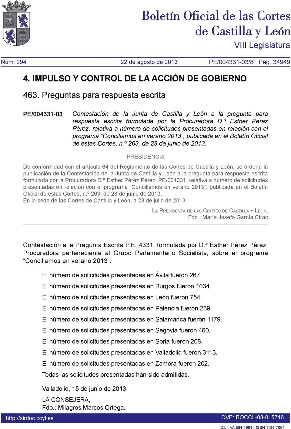 ª Esther Pérez Pérez, relativa a número de solicitudes presentadas en relación con el programa Conciliamos en verano 2013, publicada en el Boletín Oficial de estas Cortes, n.