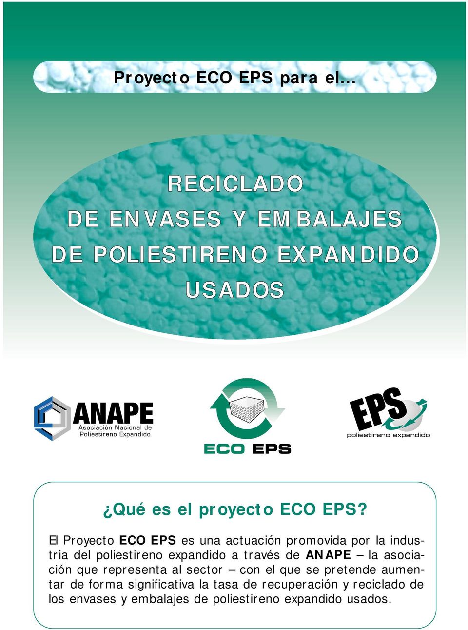 El Proyecto ECO EPS es una actuación promovida por la industria del poliestireno expandido a través de