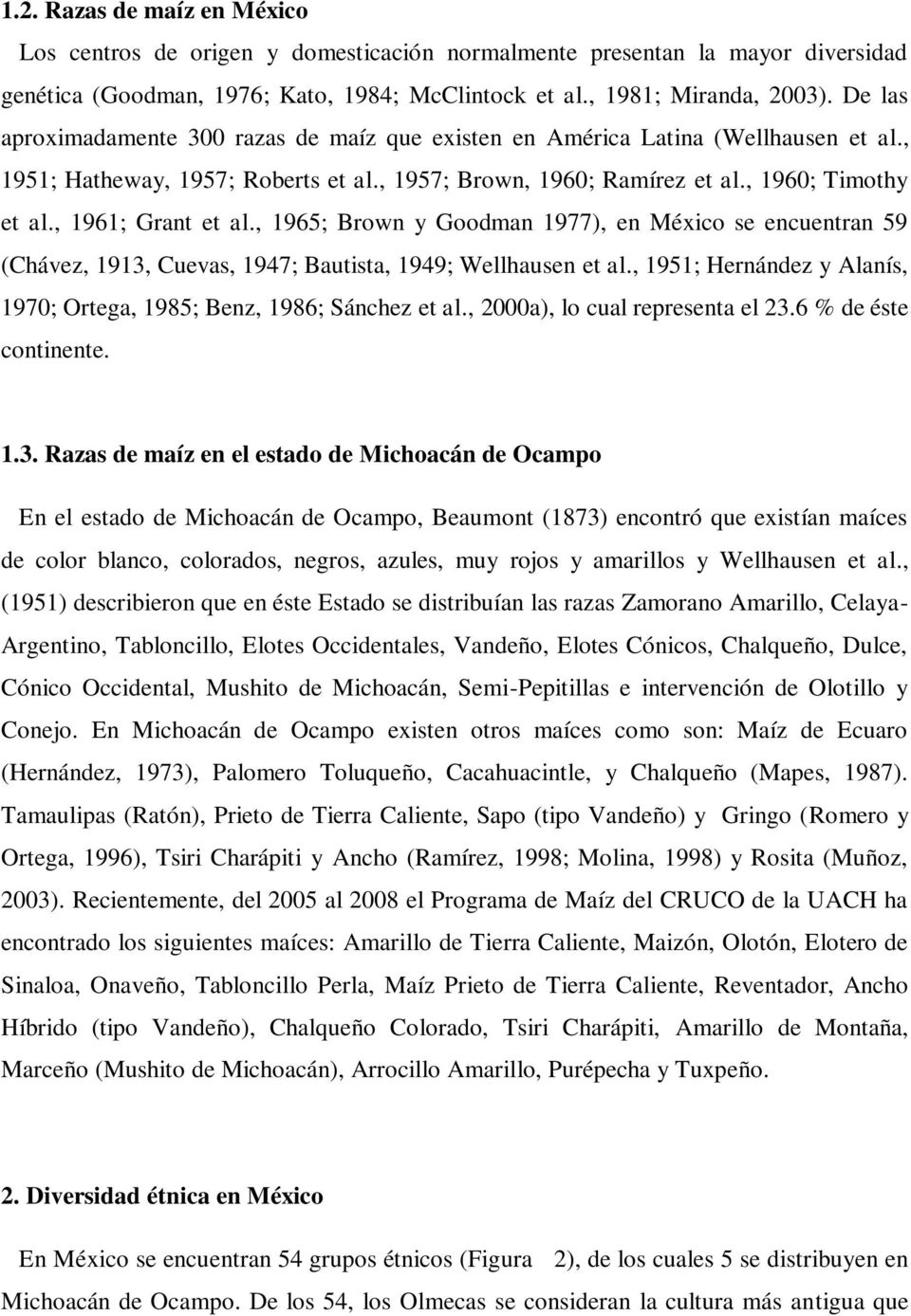 , 1961; Grant et al., 1965; Brown y Goodman 1977), en México se encuentran 59 (Chávez, 1913, Cuevas, 1947; Bautista, 1949; Wellhausen et al.