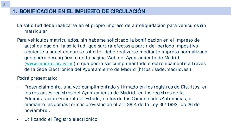 que podrá descargárselo de la pagina Web del Ayuntamiento de Madrid (www.madrid.