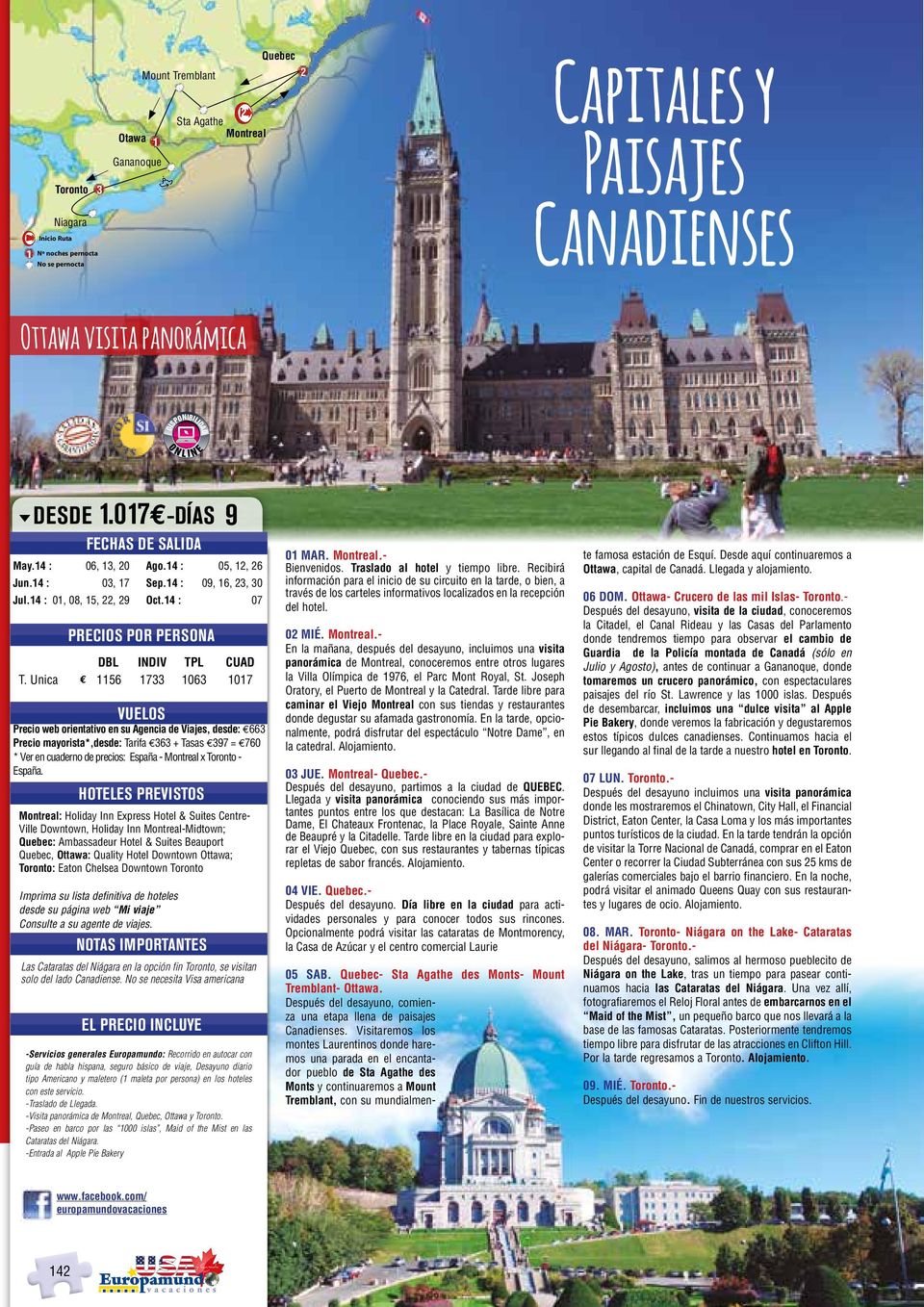 4 : 0, 08, 5,, 9 NOTAS IMPORTANTS 9 Montreal: Holiday Inn xpress Hotel & Suites Centre- Ville Downtown, Holiday Inn Montreal-Midtown; Quebec: Ambassadeur Hotel & Suites Beauport Quebec, Ottawa: