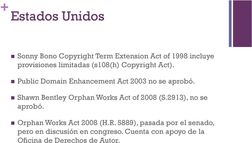 Shawn Bentley Orphan Works Act of 2008 (S.2913), no se aprobó. Orphan Works Act 2008 (H.R.