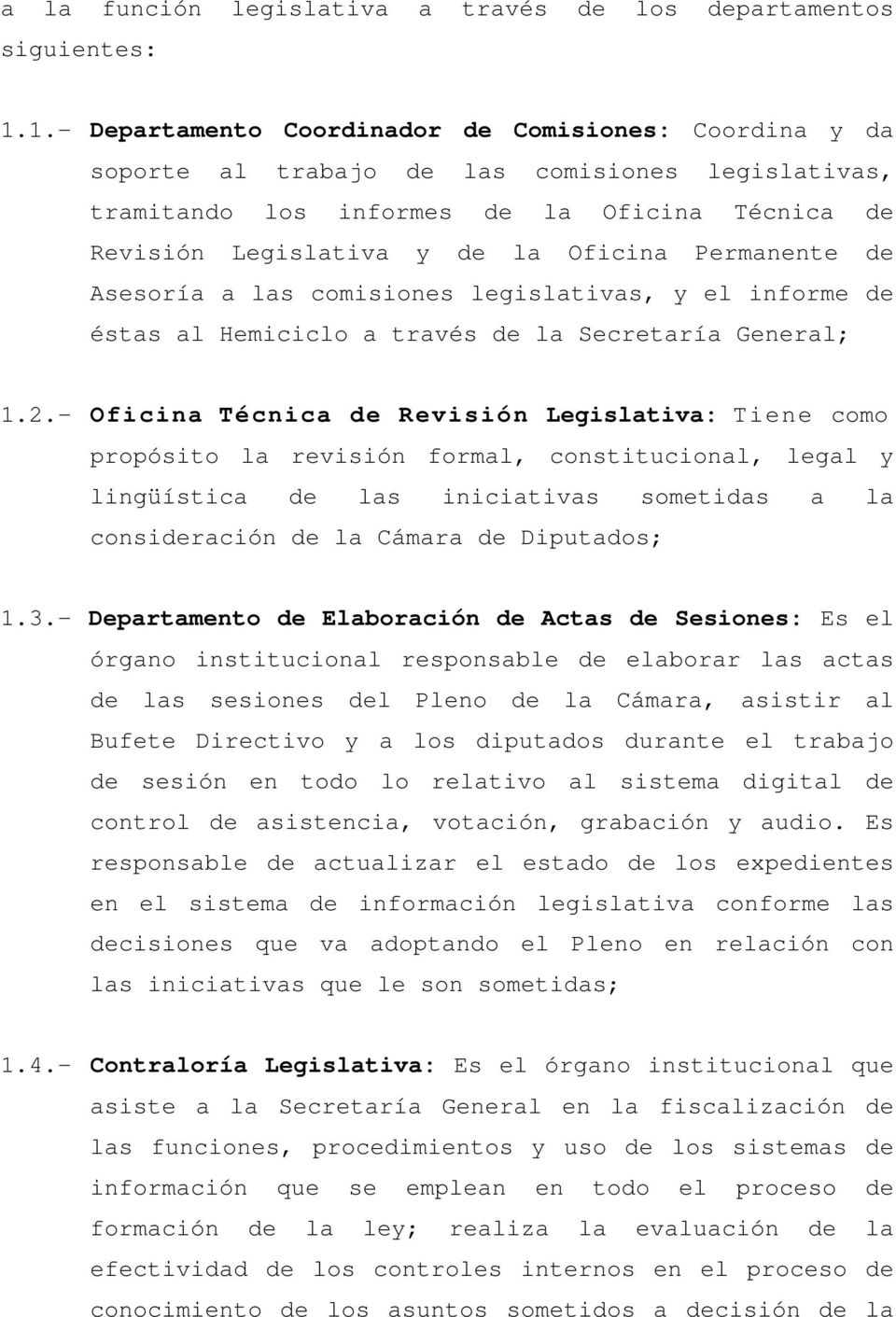 Permanente de Asesoría a las comisiones legislativas, y el informe de éstas al Hemiciclo a través de la Secretaría General; 1.2.