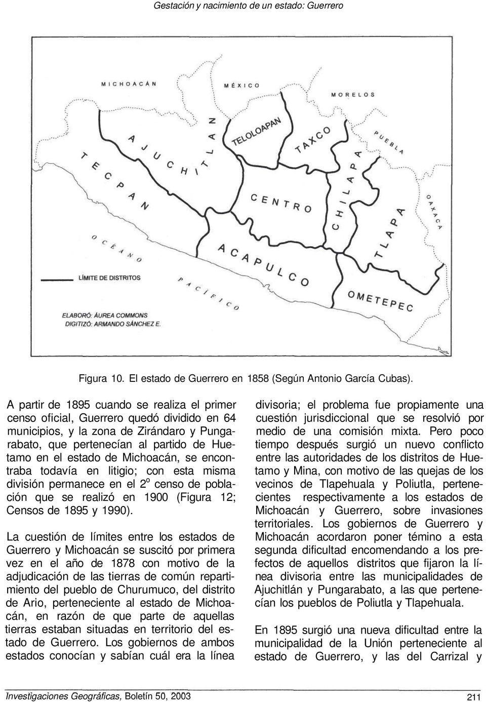 Michoacán, se encontraba todavía en litigio; con esta misma división permanece en el 2 o censo de población que se realizó en 1900 (Figura 12; Censos de 1895 y 1990).