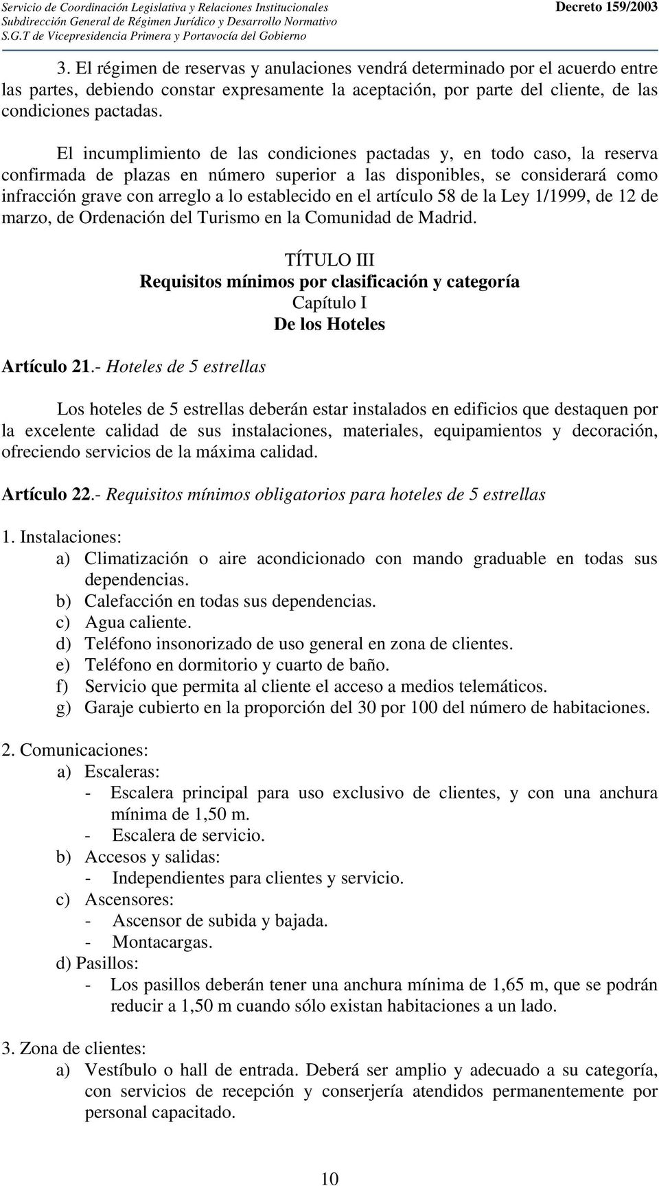 en el artículo 58 de la Ley 1/1999, de 12 de marzo, de Ordenación del Turismo en la Comunidad de Madrid. Artículo 21.