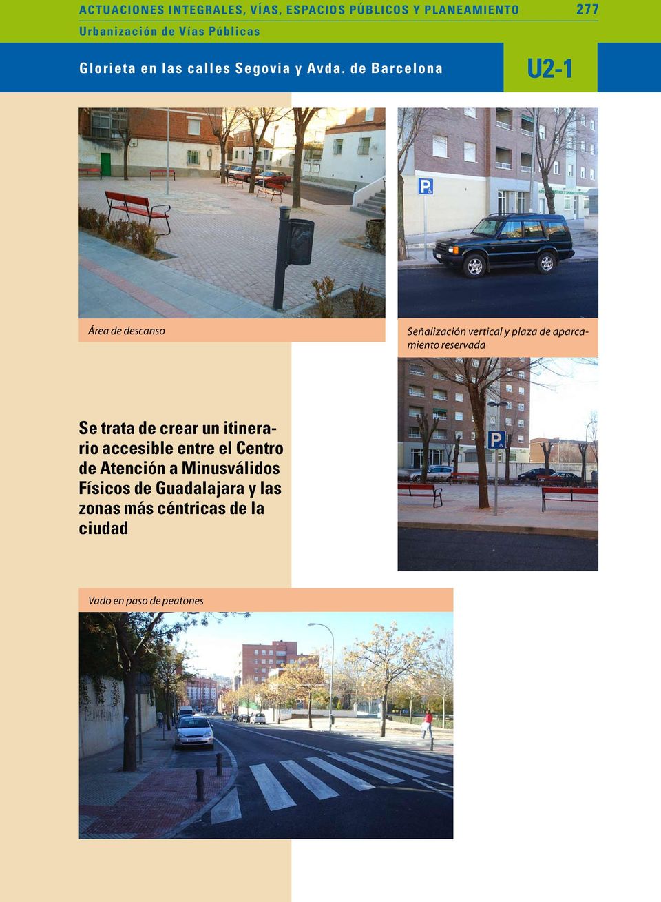 de Barcelona U2-1 Área de descanso Señalización vertical y plaza de aparcamiento reservada Se trata