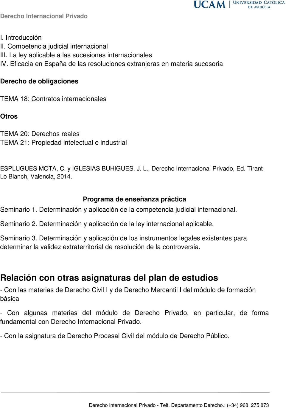 industrial ESPLUGUES MOTA, C. y IGLESIAS BUHIGUES, J. L., Derecho Internacional Privado, Ed. Tirant Lo Blanch, Valencia, 2014. Programa de enseñanza práctica Seminario 1.
