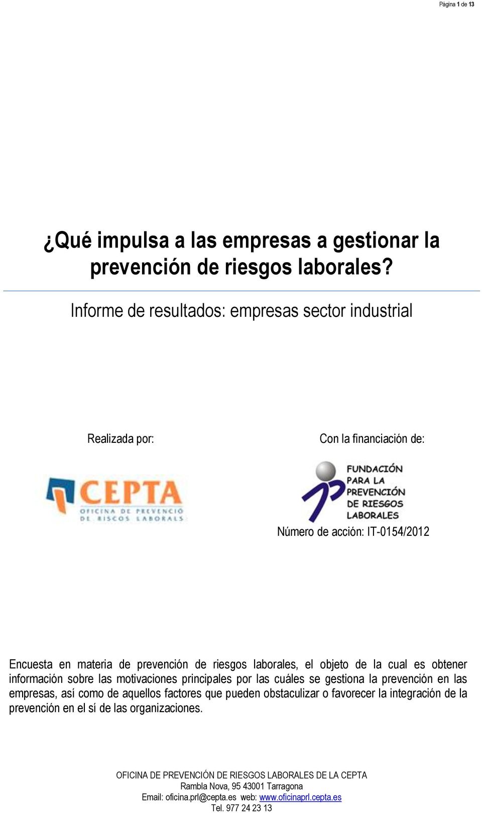 materia de prevención de riesgos laborales, el objeto de la cual es obtener información sobre las motivaciones principales por las