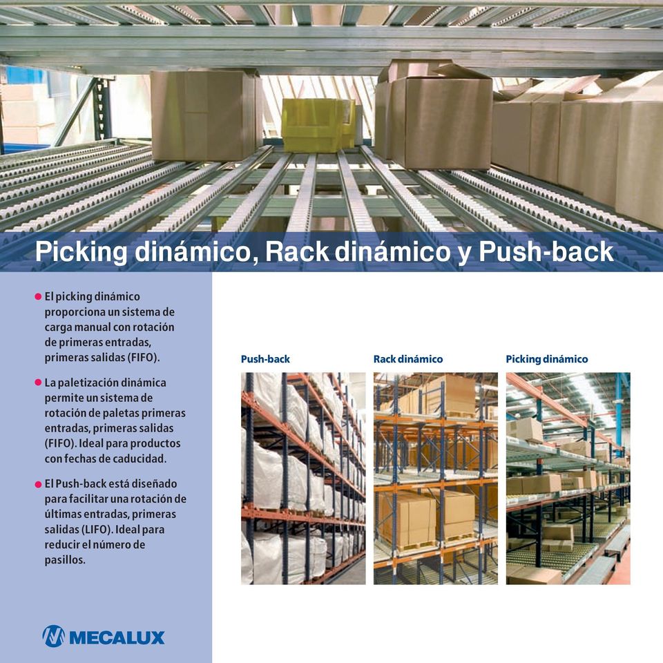 Push-back Rack dinámico Picking dinámico La paletización dinámica permite un sistema de rotación de paletas  Ideal para