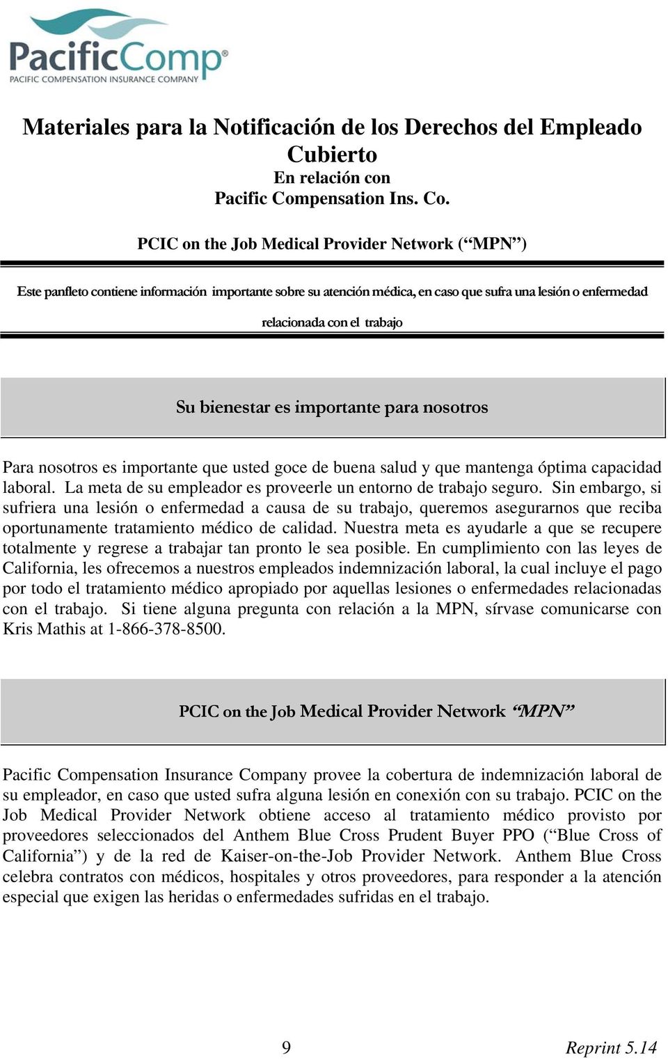 PCIC on the Job Medical Provider Network ( MPN ) Este panfleto contiene información importante sobre su atención médica, en caso que sufra una lesión o enfermedad relacionada con el trabajo Su