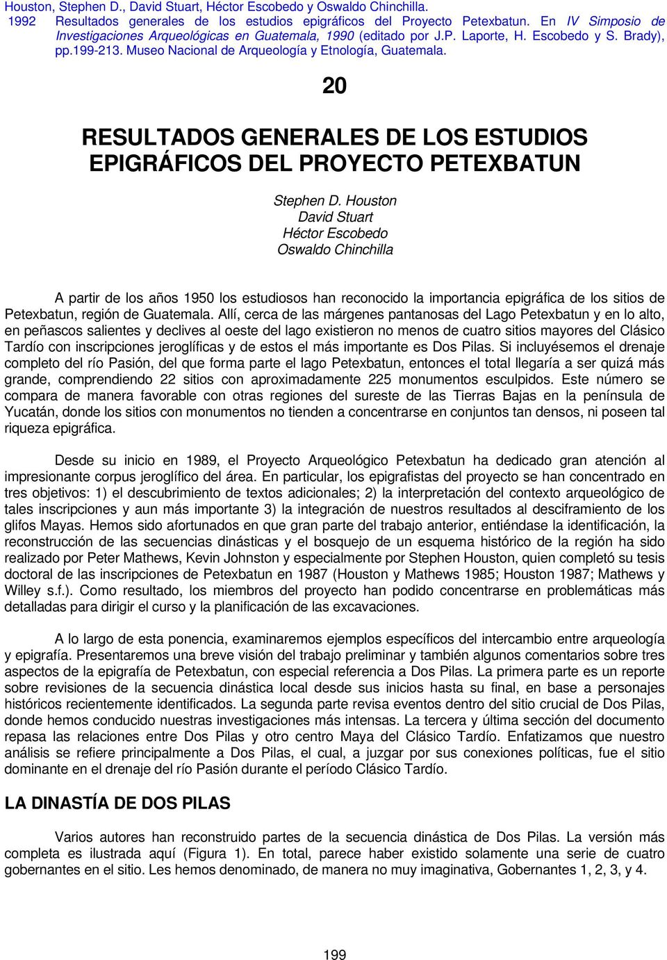 20 RESULTADOS GENERALES DE LOS ESTUDIOS EPIGRÁFICOS DEL PROYECTO PETEXBATUN Stephen D.