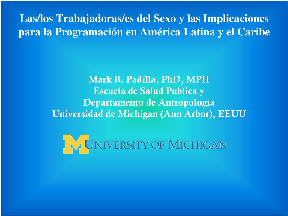 B. Padilla, PhD, MPH Escuela de Salud Publica y