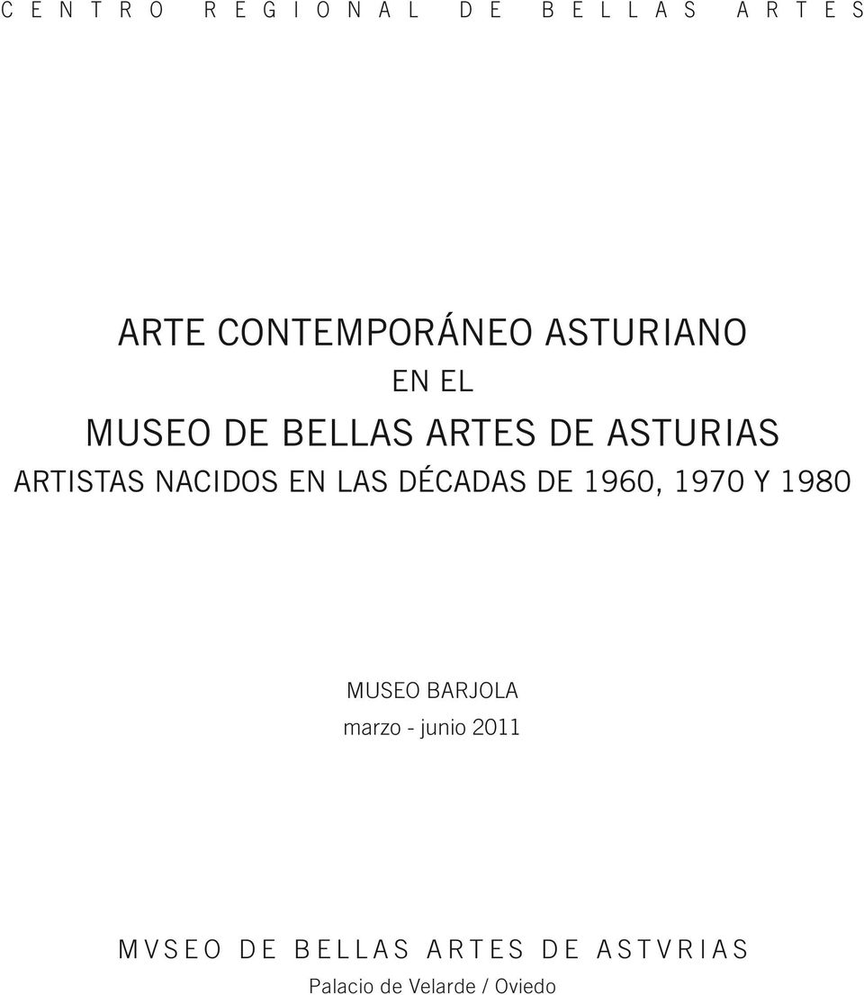 ARTISTAS NACIDOS EN LAS DÉCADAS DE 1960, 1970 Y 1980 Museo Barjola