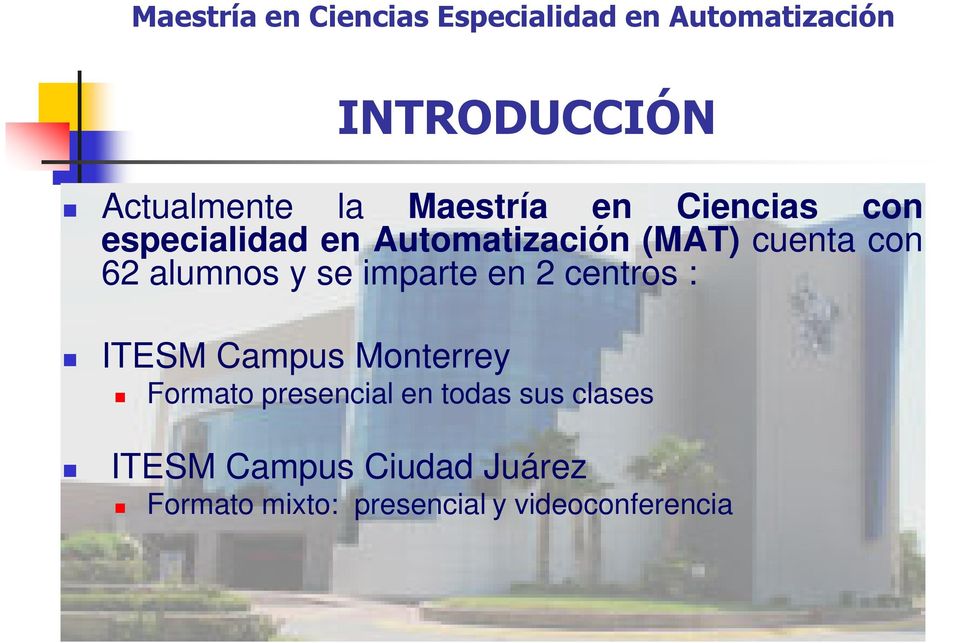 : ITESM Campus Monterrey INTRODUCCIÓN Formato presencial en todas