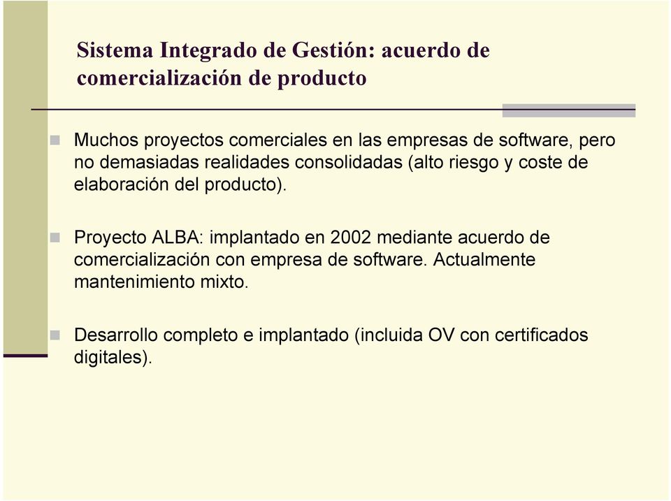 producto). Proyecto ALBA: implantado en 2002 mediante acuerdo de comercialización con empresa de software.