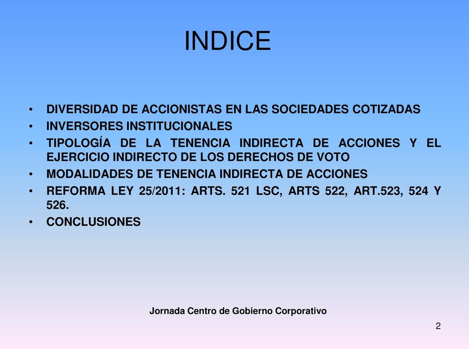DE VOTO MODALIDADES DE TENENCIA INDIRECTA DE ACCIONES REFORMA LEY 25/2011: ARTS.