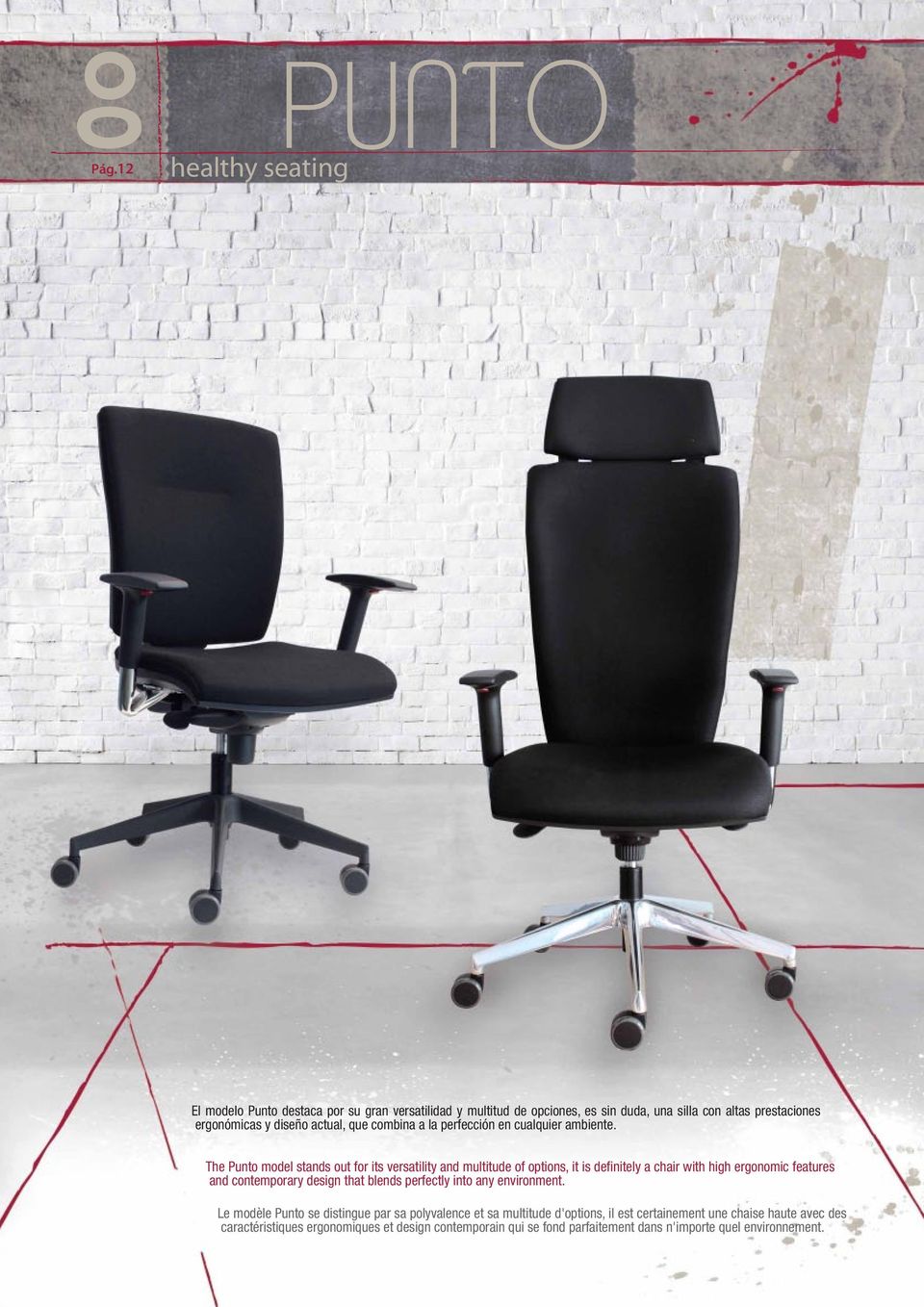 The Punto model stands out for its versatility and multitude of options, it is definitely a chair with high ergonomic features and contemporary design that blends