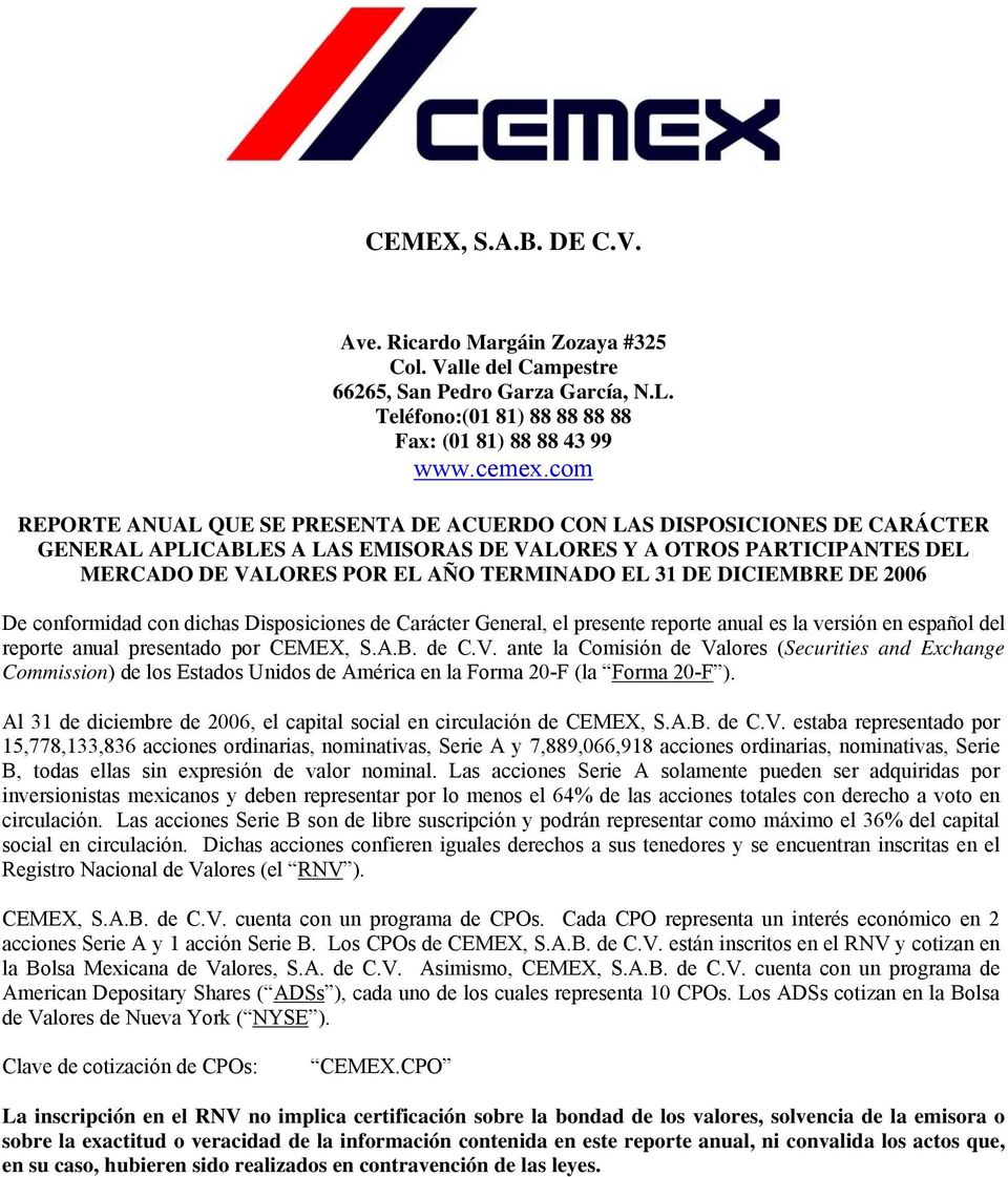 DE DICIEMBRE DE 2006 De conformidad con dichas Disposiciones de Carácter General, el presente reporte anual es la versión en español del reporte anual presentado por CEMEX, S.A.B. de C.V.