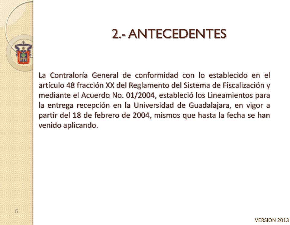 01/2004, estableció los Lineamientos para la entrega recepción en la Universidad de