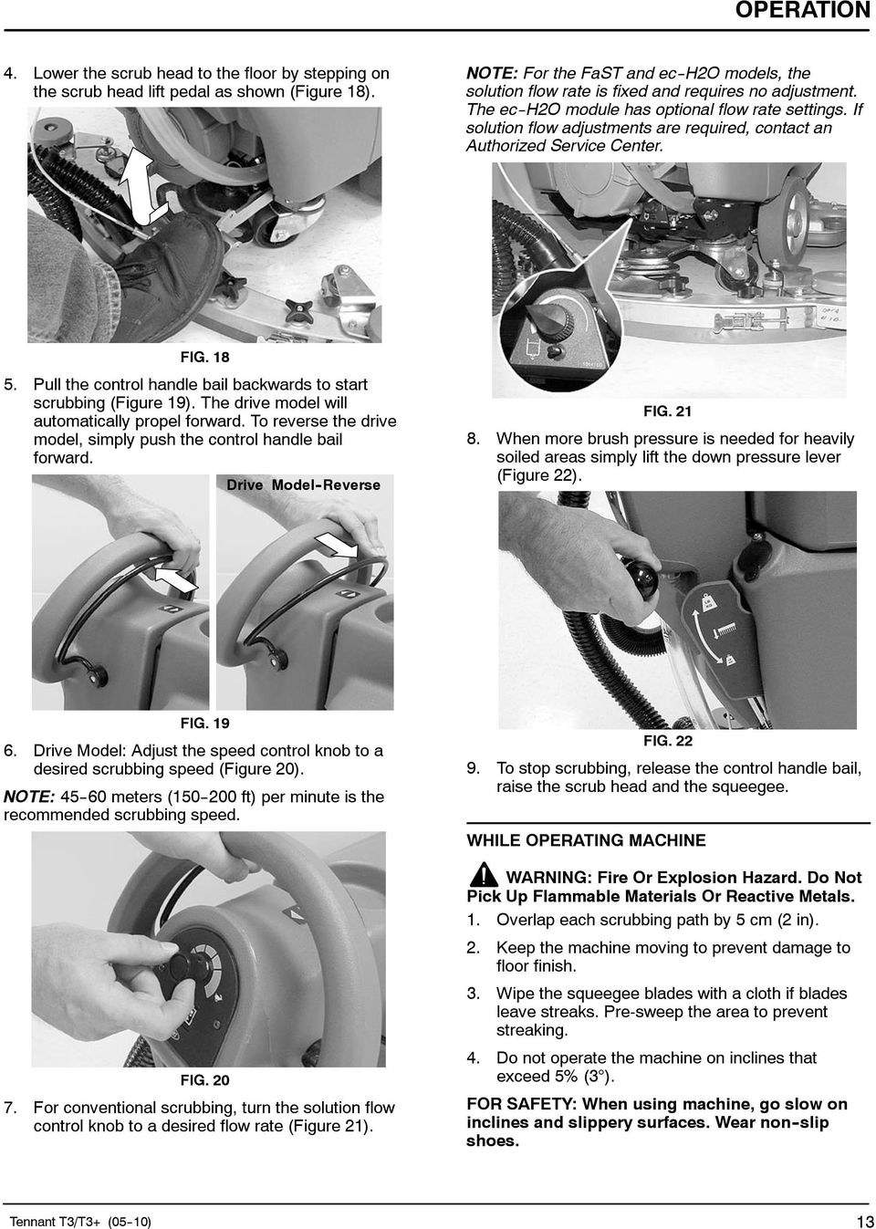 If solution flow adjustments are required, contact an Authorized Service Center. FIG. 18 5. Pull the control handle bail backwards to start scrubbing (Figure 19).