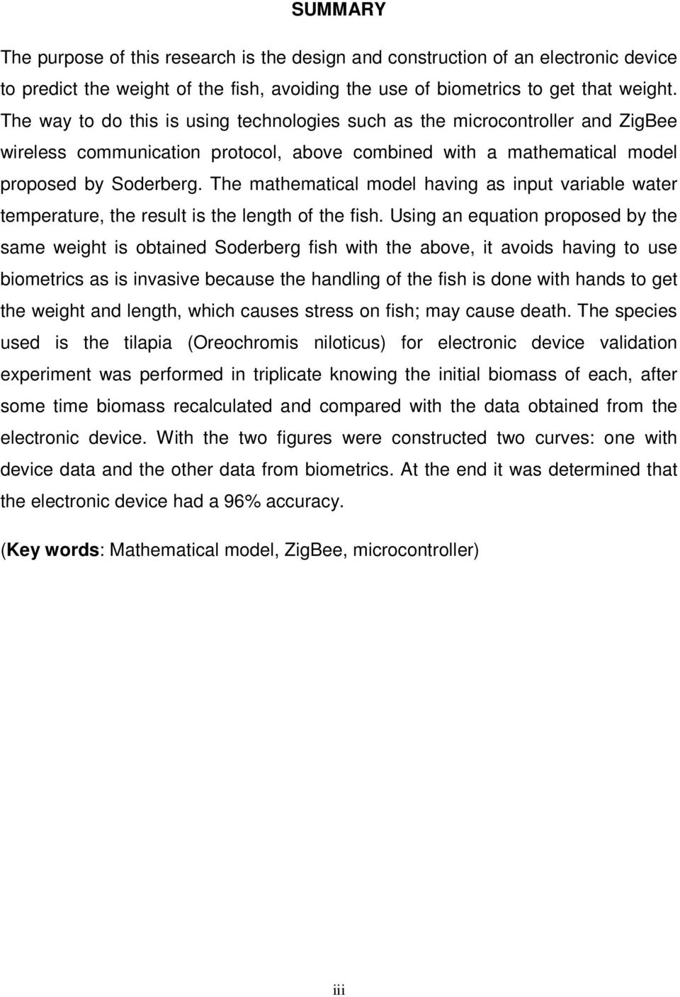 The mathematical model having as input variable water temperature, the result is the length of the fish.