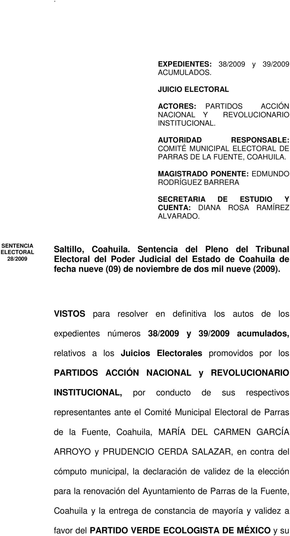 SENTENCIA ELECTORAL 28/2009 Saltillo, Coahuila. Sentencia del Pleno del Tribunal Electoral del Poder Judicial del Estado de Coahuila de fecha nueve (09) de noviembre de dos mil nueve (2009).