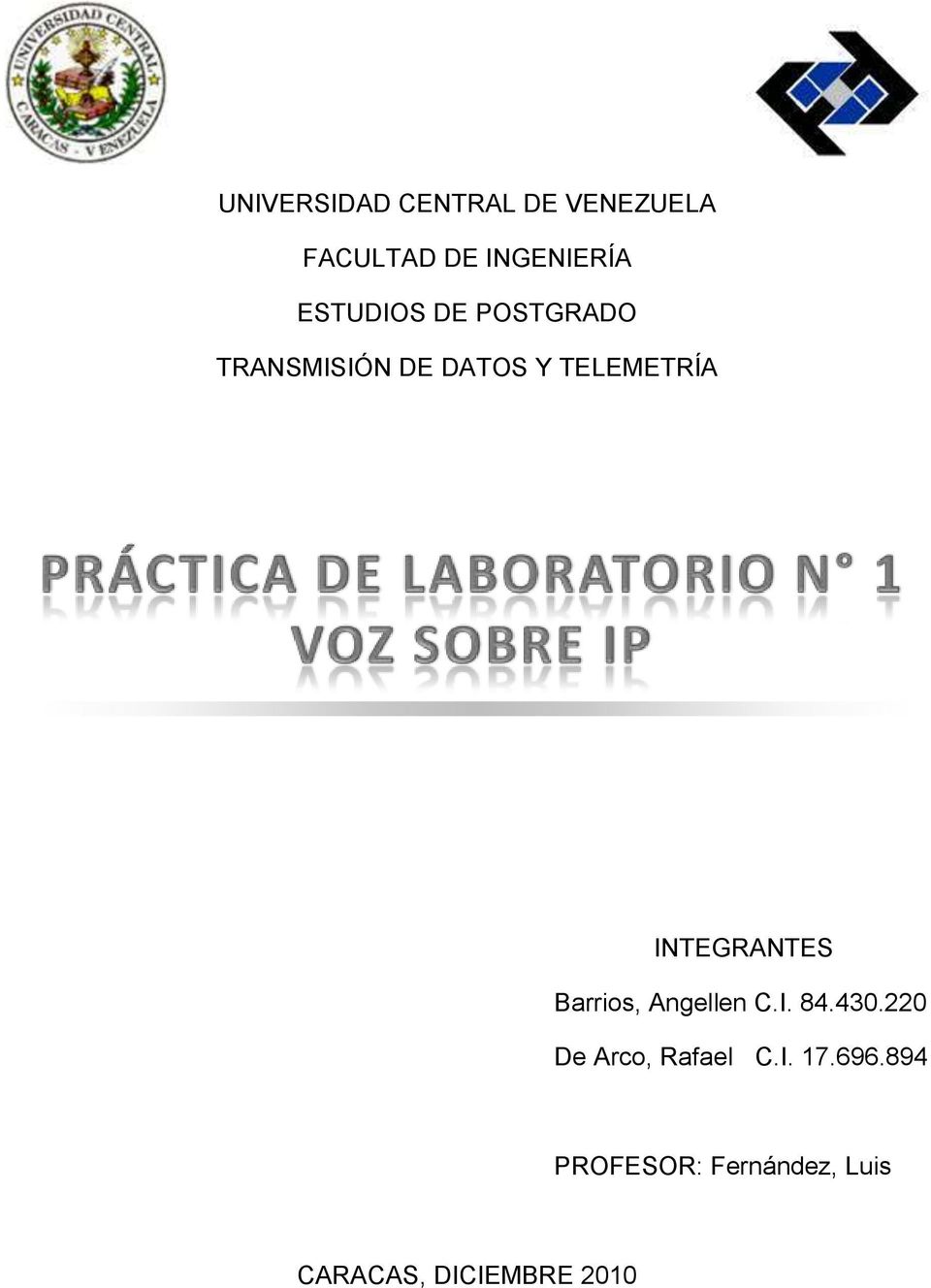 INTEGRANTES Barrios, Angellen C.I. 84.430.