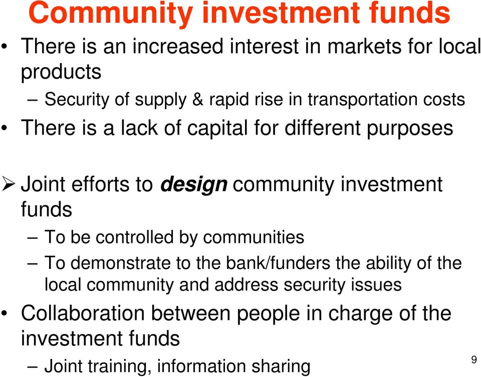 investment funds To be controlled by communities To demonstrate to the bank/funders the ability of the local community