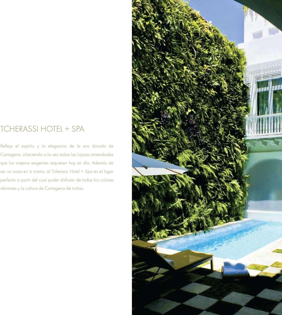 día. Además de ser un oasis en si mismo, el Tcherassi Hotel + Spa es el lugar perfecto a