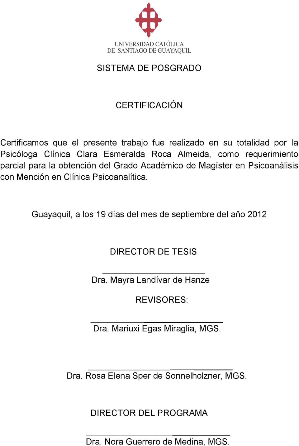 Clínica Psicoanalítica. Guayaquil, a los 19 días del mes de septiembre del año 2012 DIRECTOR DE TESIS Dra.