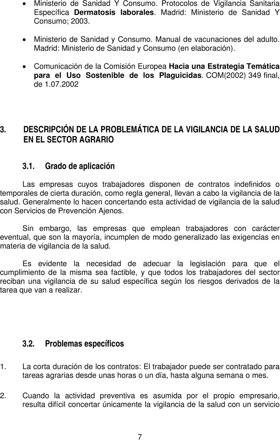 2002 3. DESCRIPCIÓN DE LA PROBLEMÁTICA DE LA VIGILANCIA DE LA SALUD EN EL SECTOR AGRARIO 3.1.