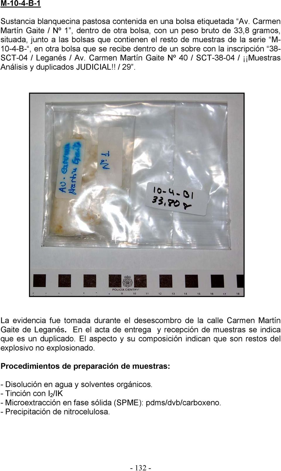 dentro de un sobre con la inscripción 38- SCT-04 / Leganés / Av. Carmen Martín Gaite Nº 40 / SCT-38-04 / Muestras Análisis y duplicados JUDICIAL!! / 29.