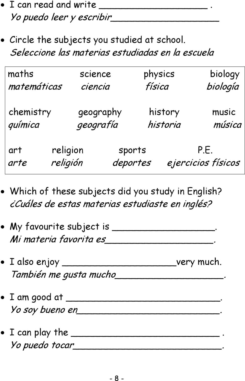 química geografía historia música art religion sports P.E. arte religión deportes ejercicios físicos Which of these subjects did you study in English?